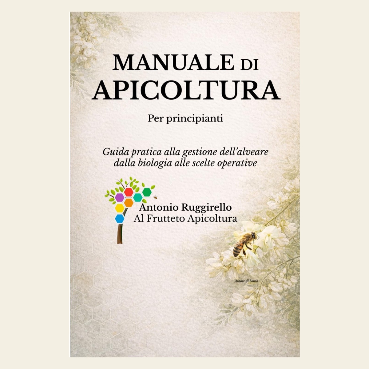 Copertina del Manuale di Apicoltura per principianti di Antonio Ruggirello, Al Frutteto Apicoltura